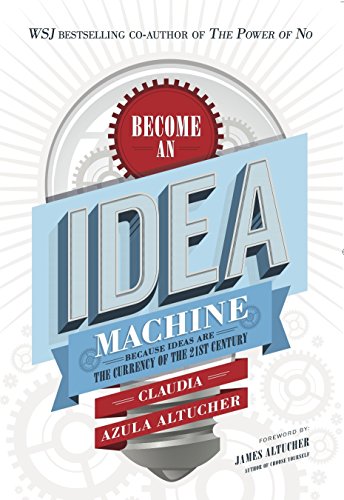 Become An Idea Machine-Because Ideas Are The Currency Of The 21st Century-Stumbit Kindle